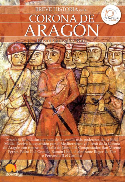 Cover of the book Breve historia de la Corona de Aragón by David González Ruiz, Nowtilus