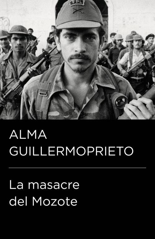 Cover of the book La masacre del Mozote (Colección Endebate) by Alma Guillermoprieto, Penguin Random House Grupo Editorial España