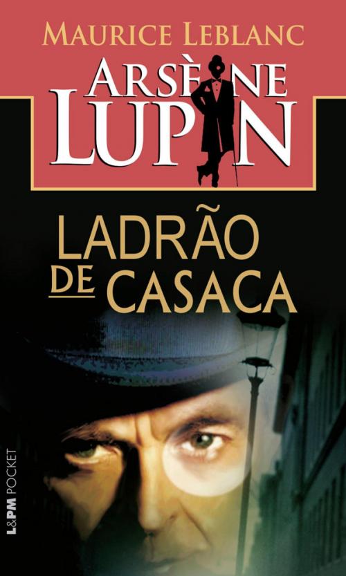 Cover of the book Arsène Lupin - Ladrão de Casaca by Maurice Leblanc, L&PM Pocket