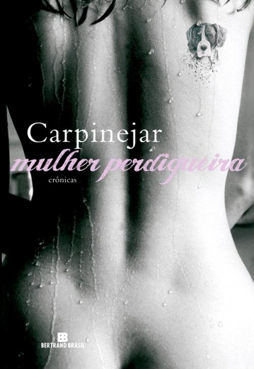 Cover of the book Mulher perdigueira by Fabrício Carpinejar, Bertrand