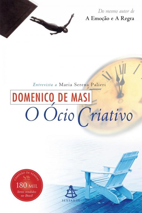 Cover of the book O Ócio Criativo by Domenico De Masi, Sextante