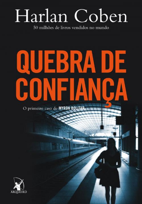 Cover of the book Quebra de confiança by Harlan Coben, Arqueiro