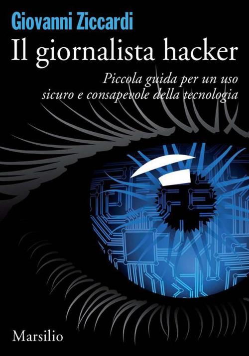 Cover of the book Il giornalista hacker by Giovanni Ziccardi, Marsilio