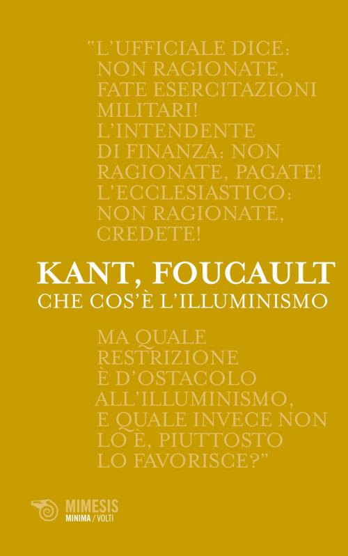 Cover of the book Che cos'è l'Illuminismo? by Immanuel Kant, Michel Foucault, Mimesis Edizioni