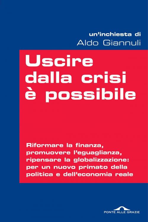 Cover of the book Uscire dalla crisi è possibile by Aldo Giannuli, Ponte alle Grazie
