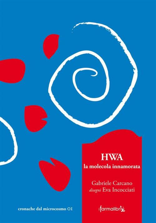 Cover of the book HWA, la molecola innamorata by Eva Incocciati, Farmalibri - Gabriele Daddo Carcano, Eva Incocciati