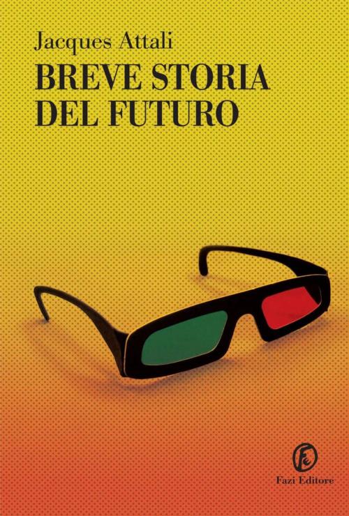 Cover of the book Breve storia del futuro by Jacques Attali, Fazi Editore