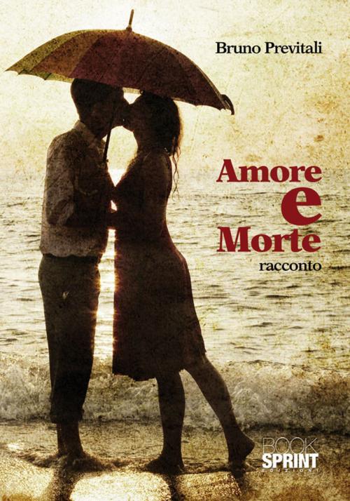 Cover of the book Amore e morte by Bruno Previtali, Booksprint