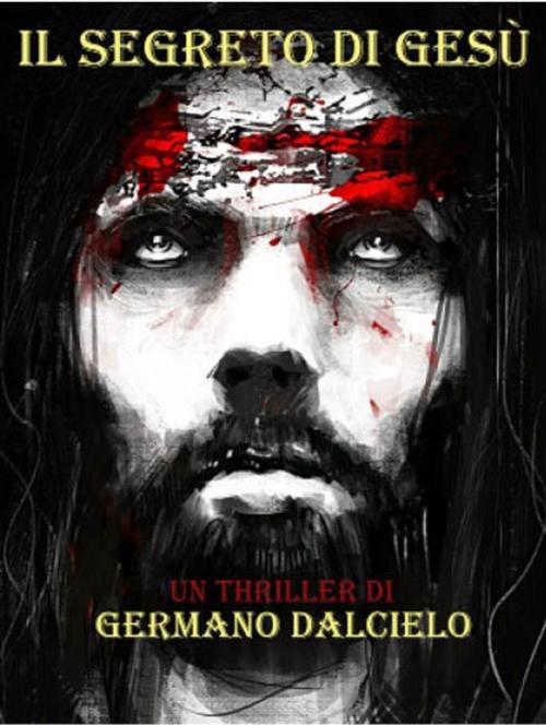 Cover of the book Il segreto di Gesù by Germano Dalcielo, Youcanprint