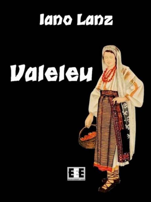 Cover of the book Valeleu by Giovanni Pistilli, Iano Lanz, Edizioni Esordienti E-book