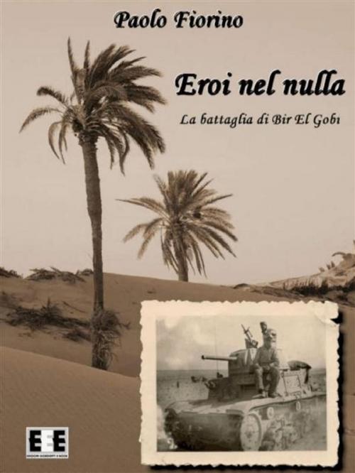 Cover of the book Eroi nel nulla by Paolo Fiorino, Edizioni Esordienti E-book