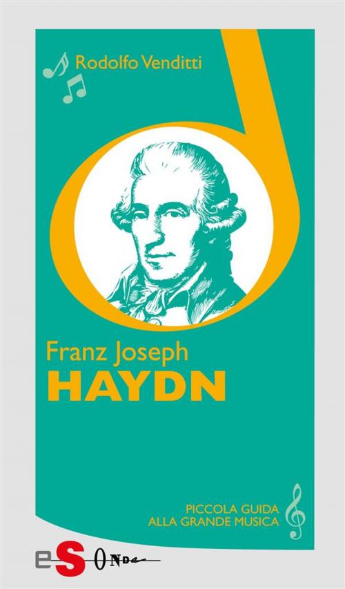 Cover of the book Piccola guida alla grande musica - Franz Joseph Haydn by Rodolfo Venditti, Edizioni Sonda