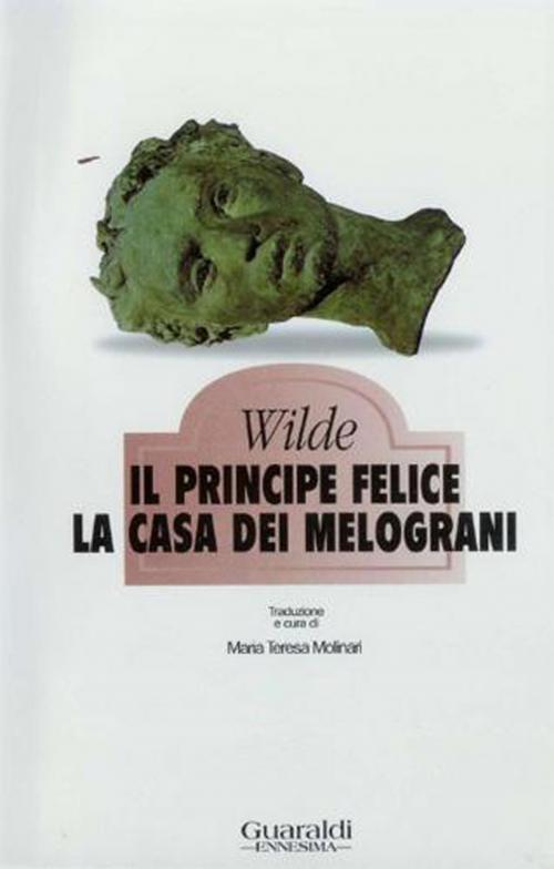 Cover of the book Il principe felice - La casa dei melograni by Oscar Wilde, Guaraldi
