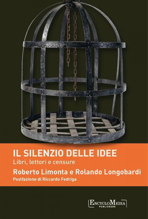Cover of the book Il silenzio delle idee by Roberto Limonta, Rolando Longobardi, Riccardo Fedriga, EncycloMedia Publishers