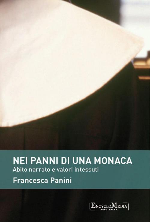 Cover of the book Nei panni di una monaca by Francesca Panini, EncycloMedia Publishers