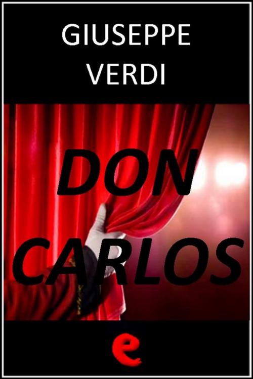 Cover of the book Don Carlos by Giuseppe Verdi, Joseph Méry, Camille du Locle, Kitabu