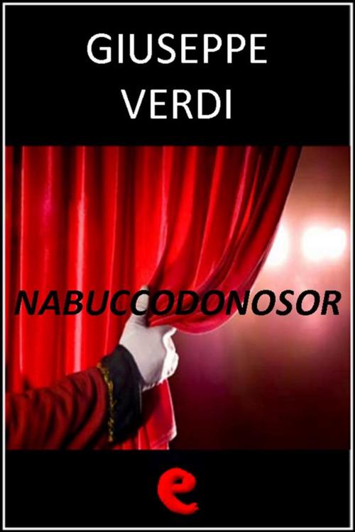 Cover of the book Nabuccodonosor by Giuseppe Verdi, Temistocle Solera, Kitabu