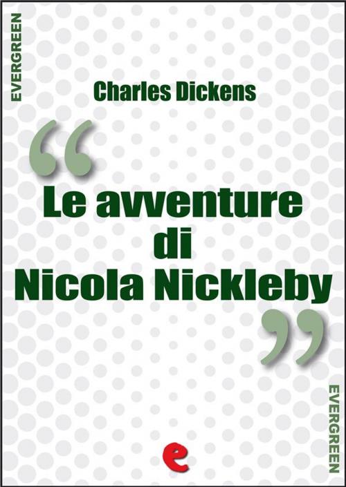 Cover of the book Le Avventure di Nicola Nickleby (The Life and Adventures of Nicholas Nickleby) by Charles Dickens, Kitabu