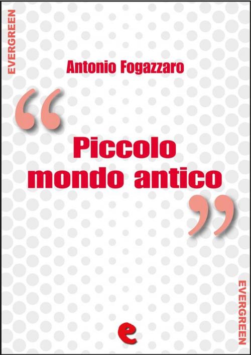 Cover of the book Piccolo Mondo Antico by Antonio Fogazzaro, Kitabu