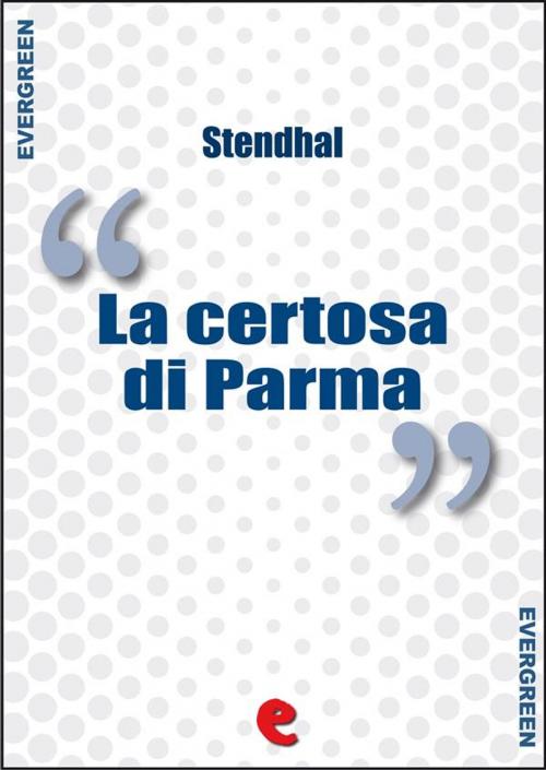 Cover of the book La Certosa di Parma by Stendhal (Henri-Marie Beyle), Stendhal (Henri, Marie Beyle), Kitabu