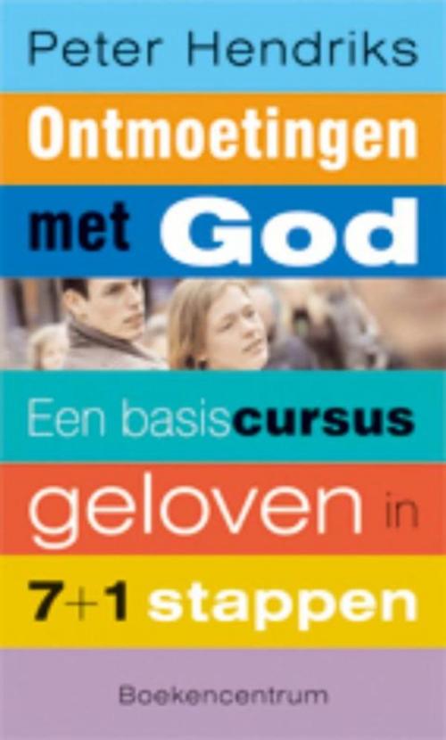 Cover of the book Ontmoetingen met God by Peter Hendriks, VBK Media