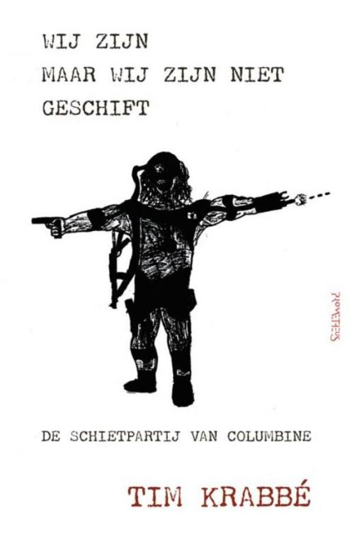 Cover of the book Wij zijn maar wij zijn niet geschift by Tim Krabbe, Prometheus, Uitgeverij