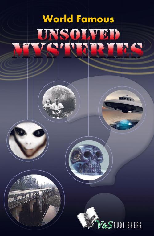 Cover of the book World Famous Unsolved Mysteries by Abhay Kumar Dubey, V&S Publishers