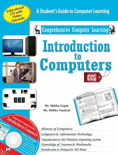 Cover of the book Introduction to Computers: A student's guide to computer learning by Ms. Shikha Nautiyal, V&S Publishers