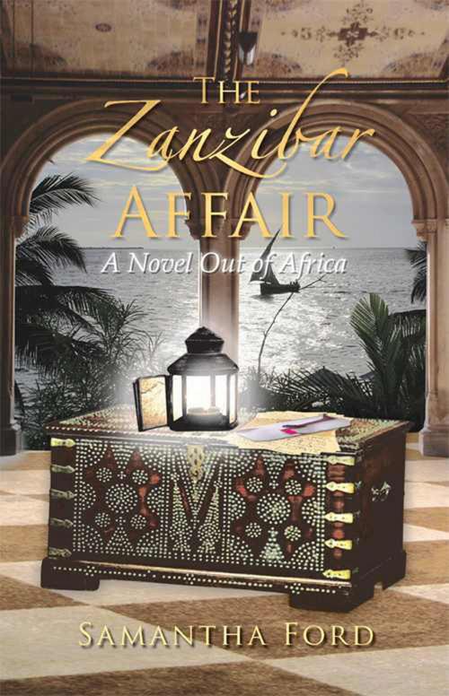 Cover of the book The Zanzibar Affair: A High Society Love Story Out of Africa by Samantha Ford, Samantha Ford