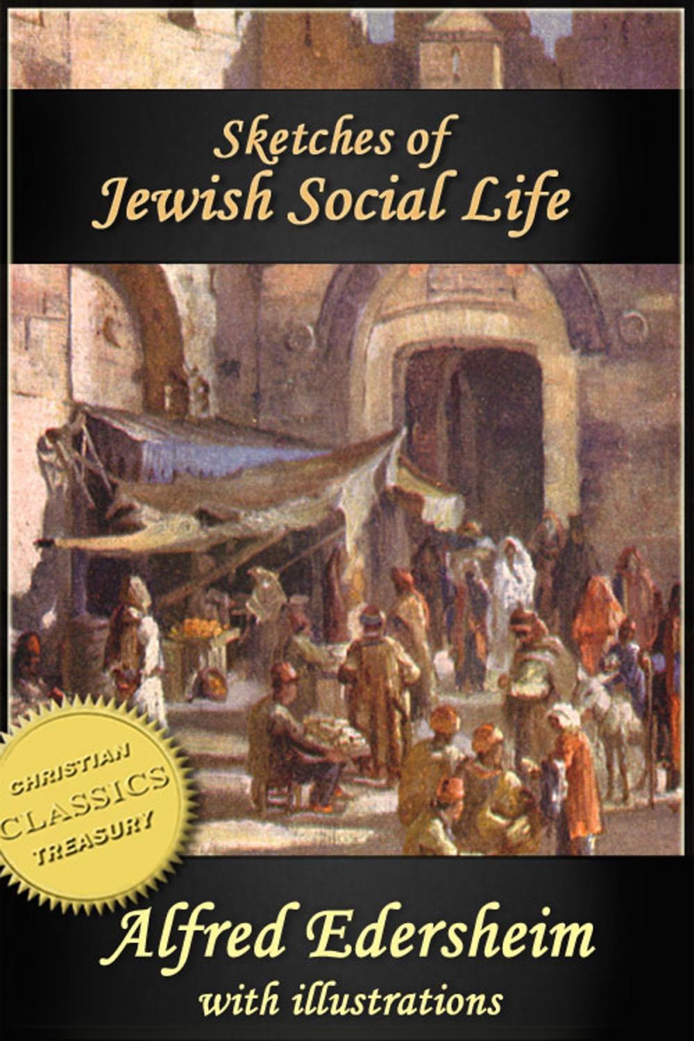 Big bigCover of Sketches of Jewish Social Life in the Days of Christ (Illustrated)