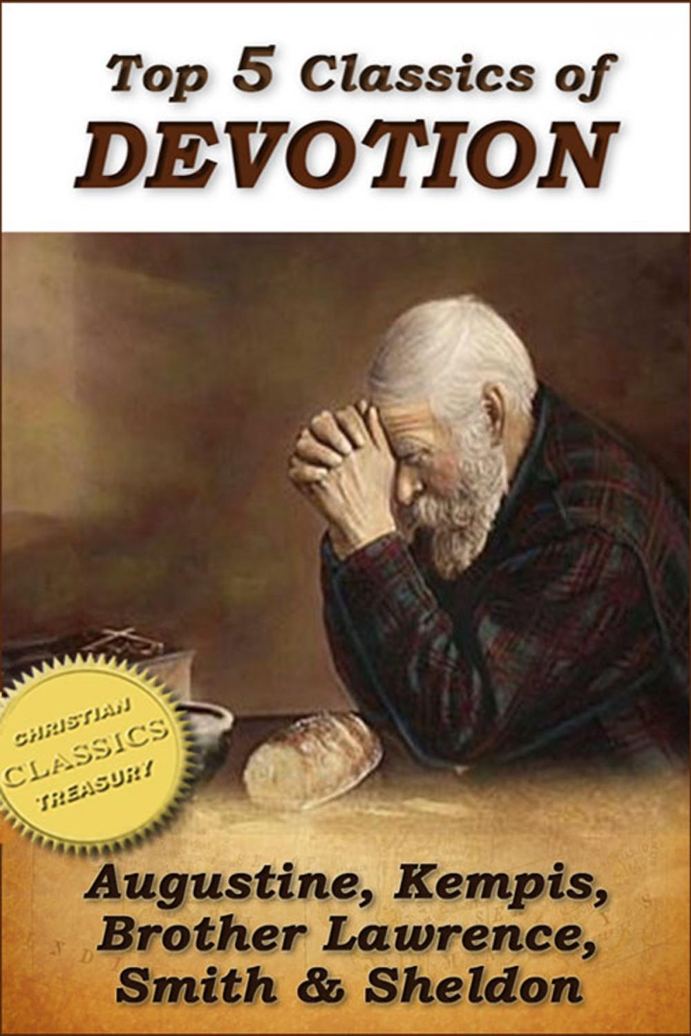 Big bigCover of Top 5 Classics of DEVOTION: Confessions of St. Augustine, Imitation of Christ, Practice of the Presence of God, Christian's Secret to a Happy Life, In His Steps