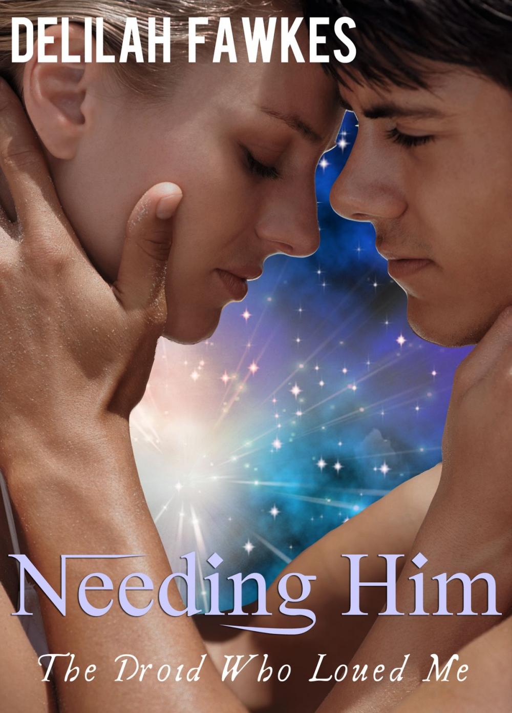 Big bigCover of Needing Him: The Droid Who Loved Me, Part 3 (A Science Fiction Erotic Romance)