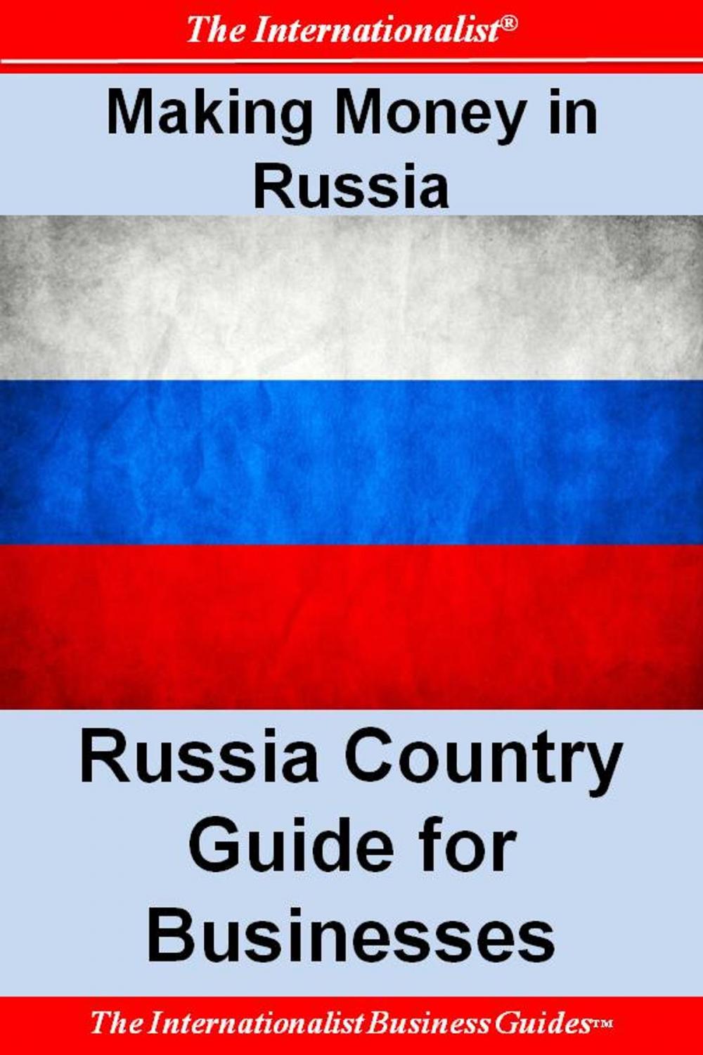 Big bigCover of Making Money in Russia: Russia Country Guide for Businesses