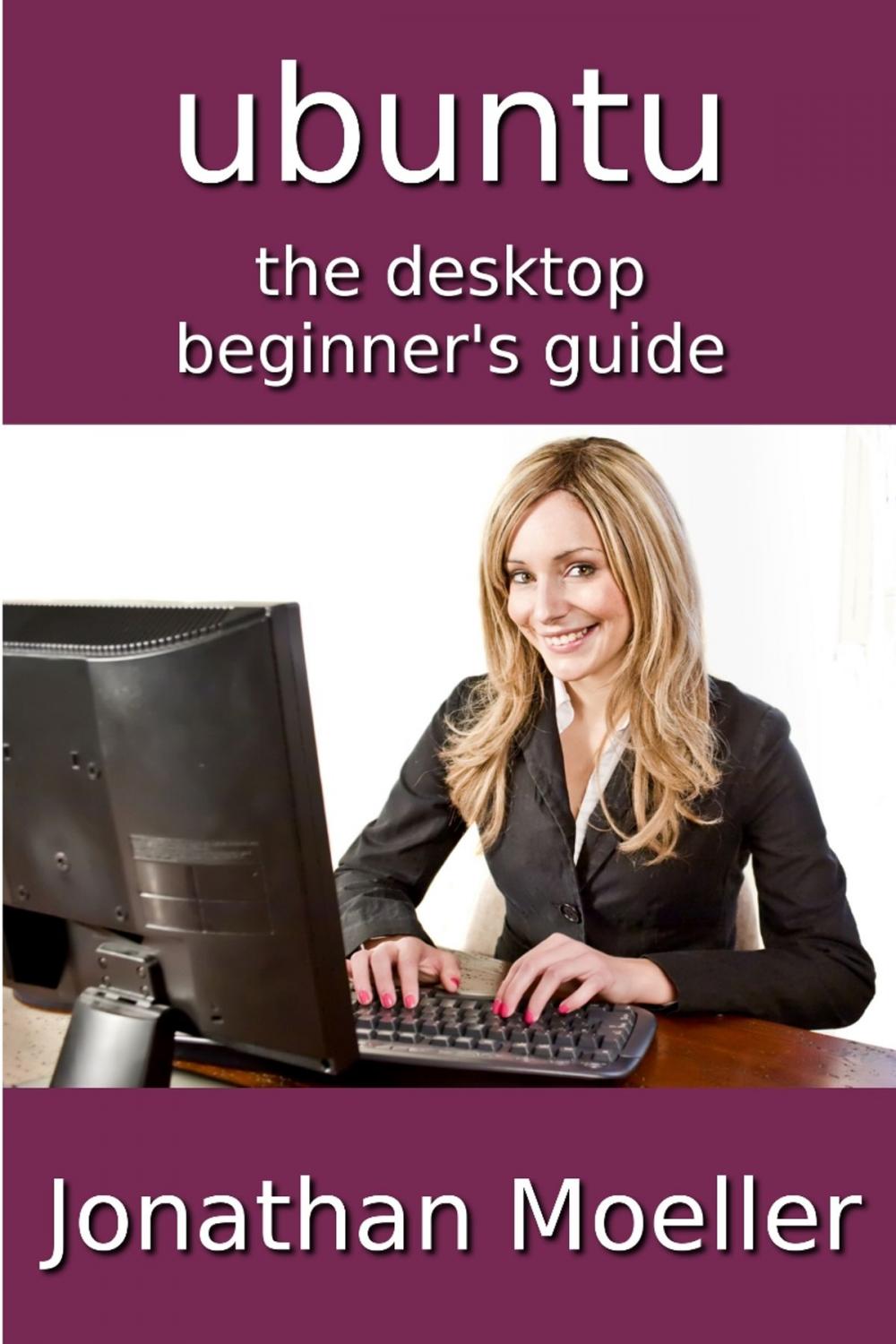 Big bigCover of The Ubuntu Desktop Beginner's Guide - Second Edition