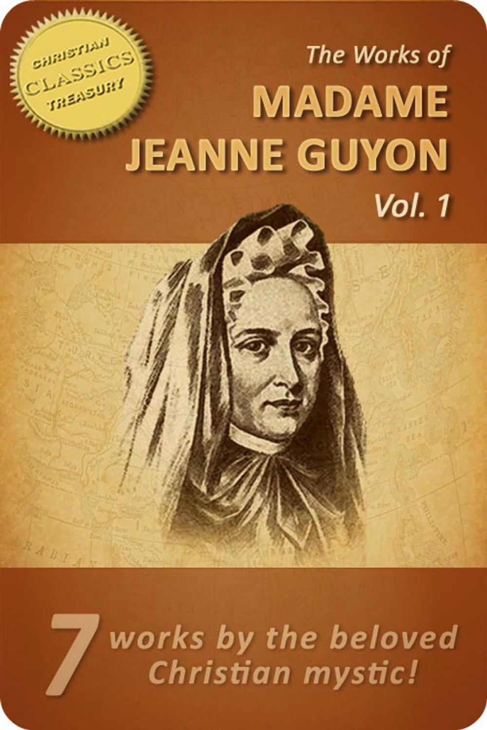 Big bigCover of Works of Madame Jeanne Guyon, Vol 1: Autobiography, Method of Prayer, Way to God, Song of Songs, Spiritual Torrents, Letters, Poems