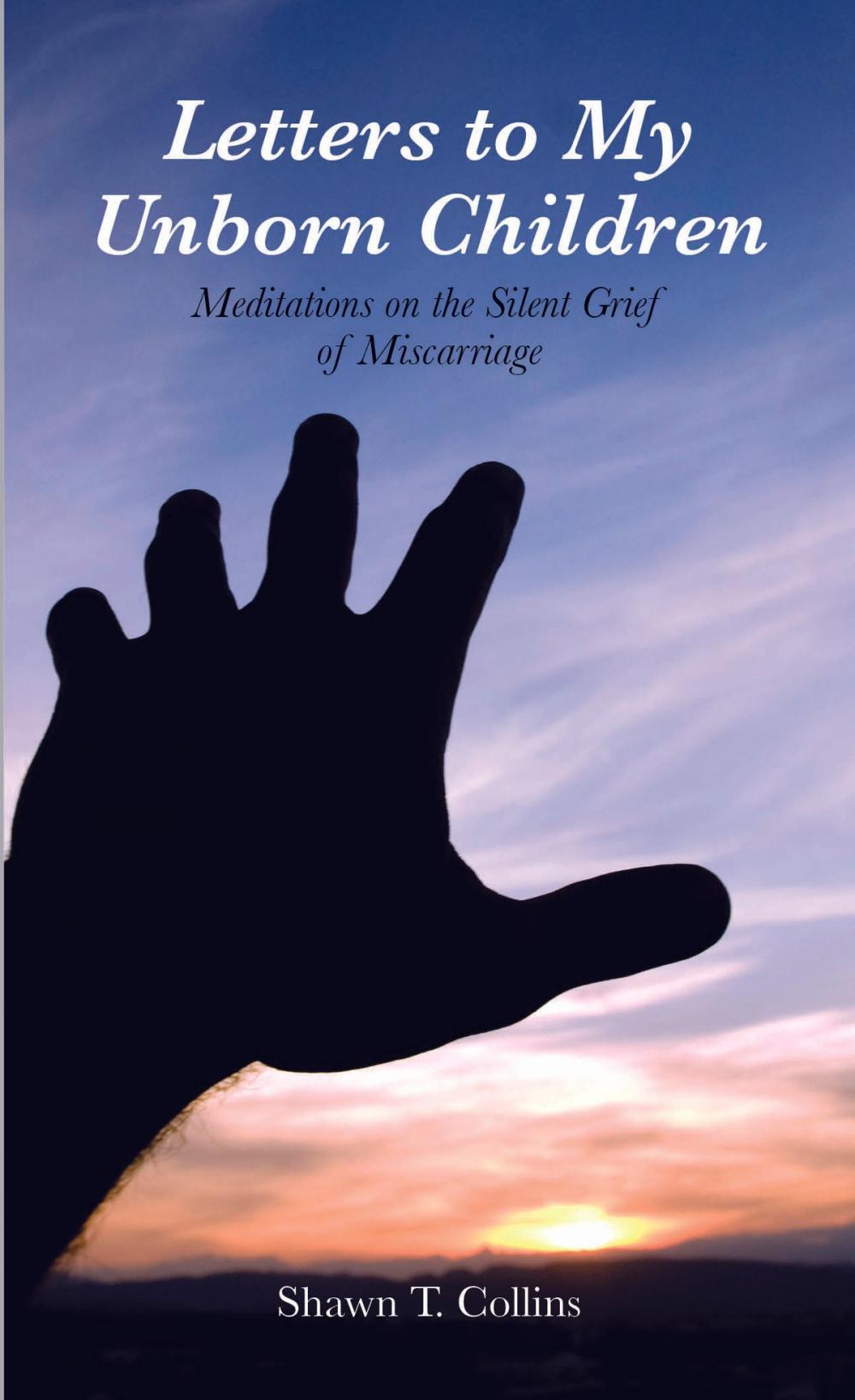 Big bigCover of Letters to My Unborn Children: Meditations on the Silent Grief of Miscarriage