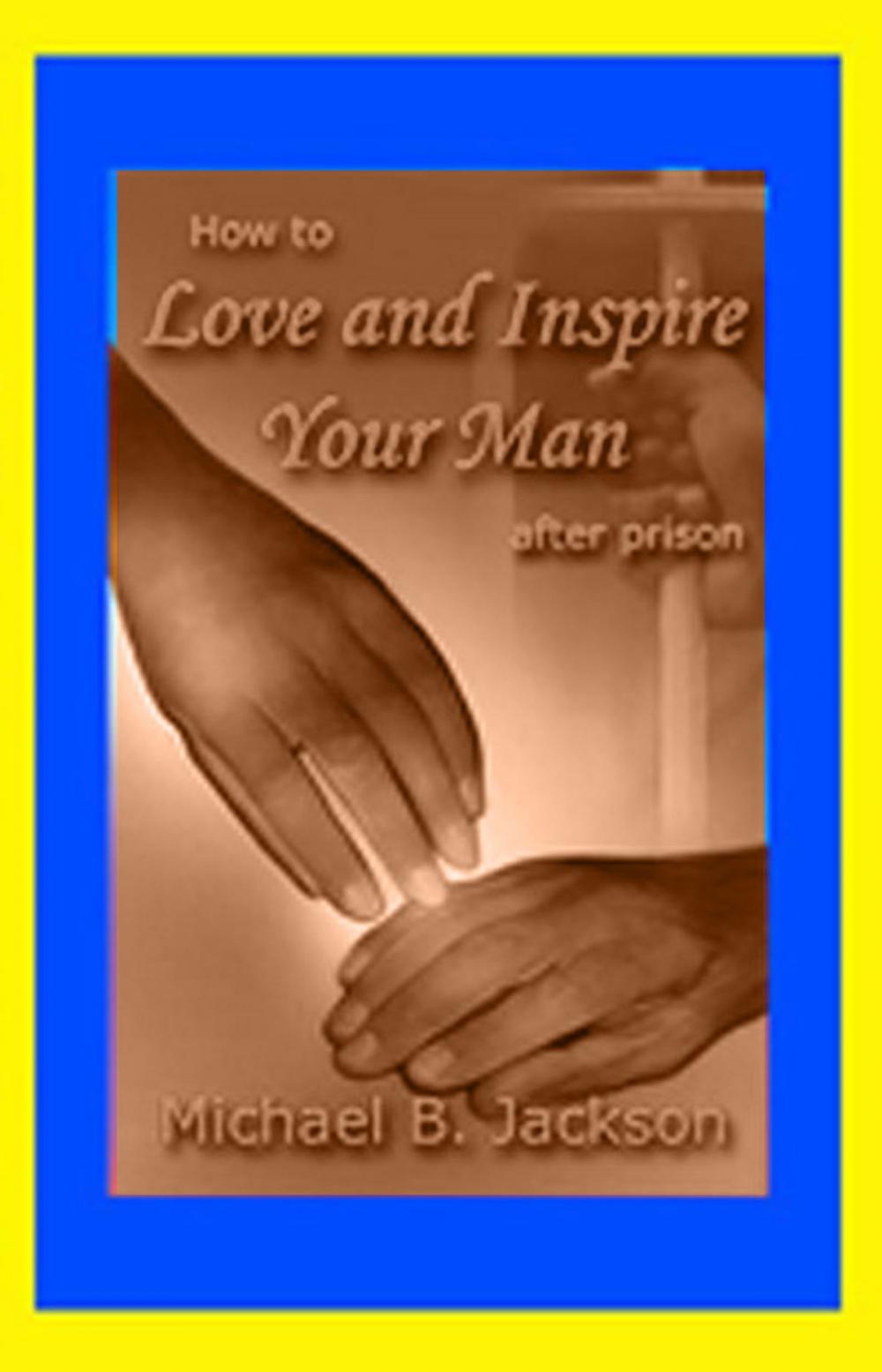 Big bigCover of Love & Inspire Your Man After Prison