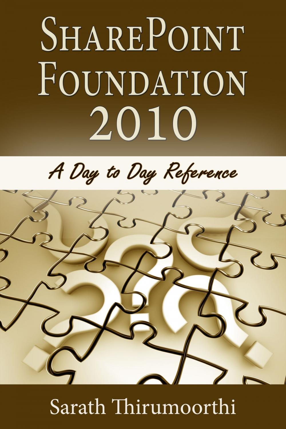 Big bigCover of SharePoint Foundation 2010 A Day to Day Reference