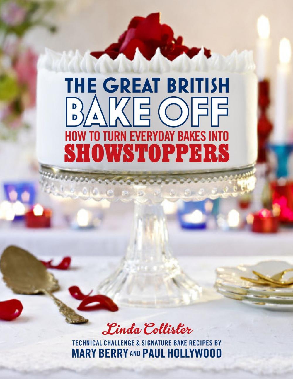 Big bigCover of The Great British Bake Off: How to turn everyday bakes into showstoppers