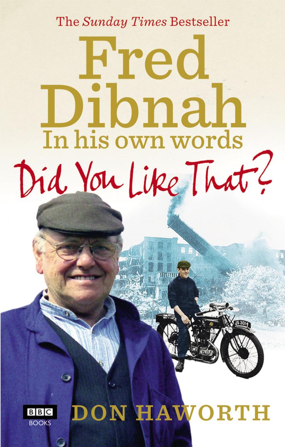 Big bigCover of Did You Like That? Fred Dibnah, In His Own Words