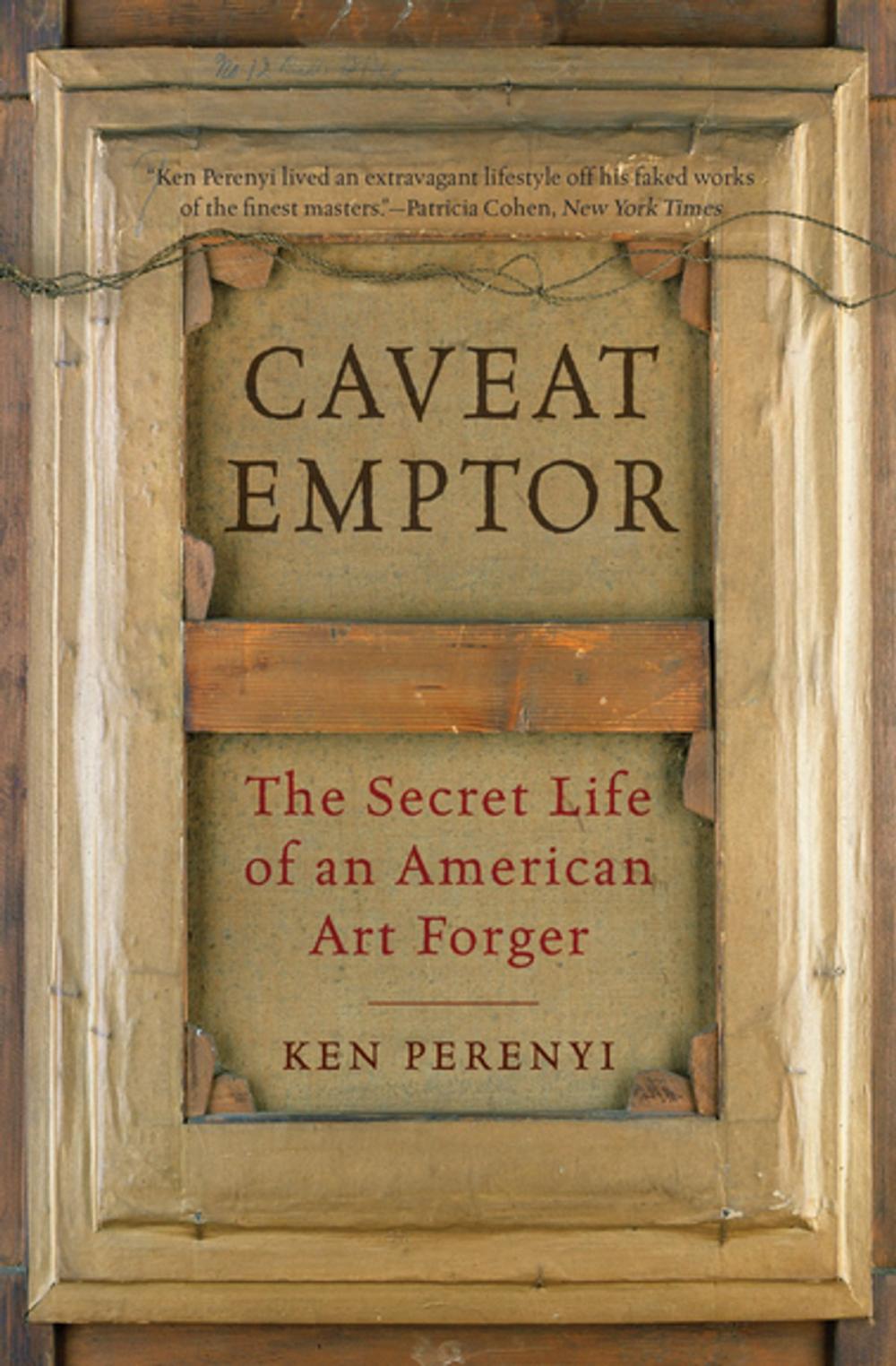 Big bigCover of Caveat Emptor: The Secret Life of an American Art Forger