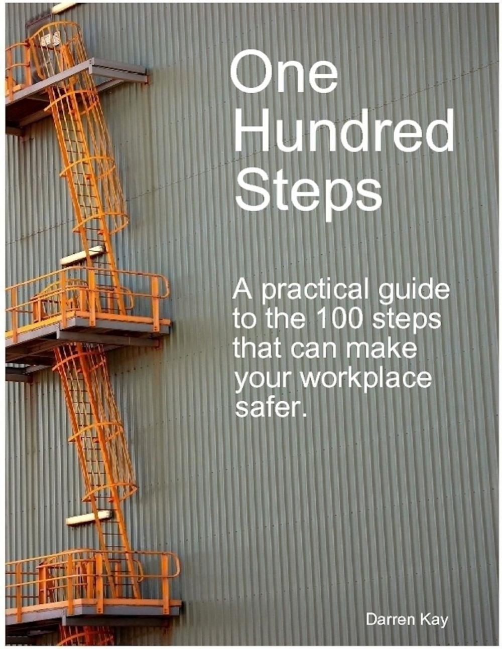Big bigCover of One Hundred Steps: A Practical Guide to the 100 Steps That Can Make Your Workplace Safer
