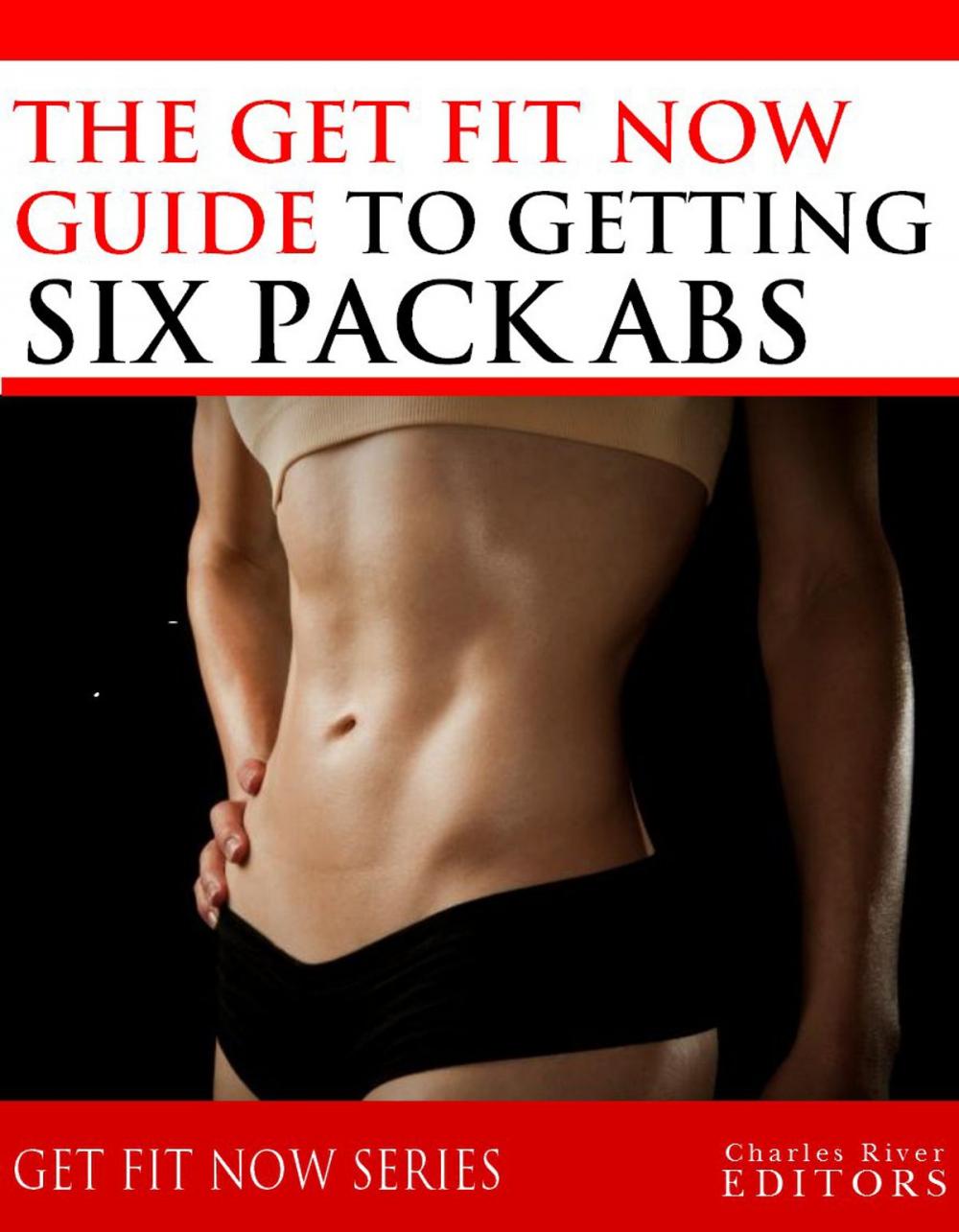 Big bigCover of Get Fit Now: The Definitive Guide To Getting Six Pack Abs