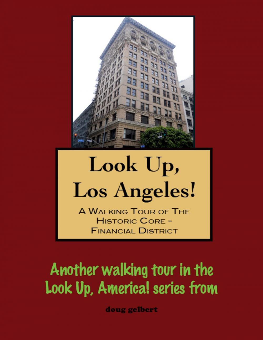 Big bigCover of Look Up, Los Angeles! A Walking Tour of The Historic Core: Financial District