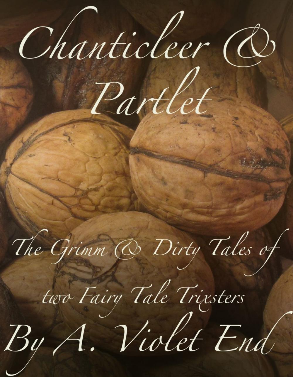 Big bigCover of Chanticleer & Partlet, the Grimm and Dirty Tales of Two Fairy Tale Trixters