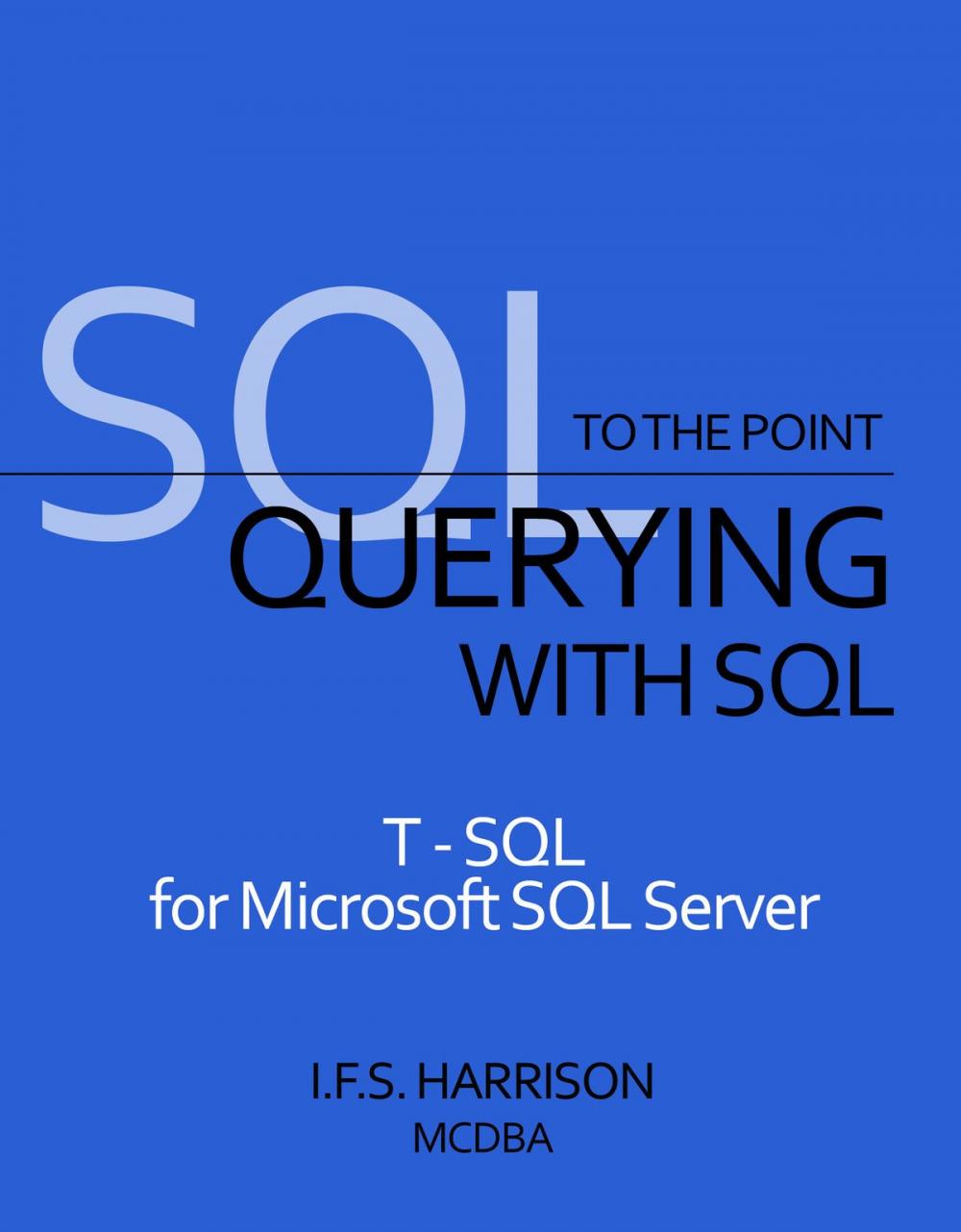 Big bigCover of Querying with SQL T-SQL for Microsoft SQL Server