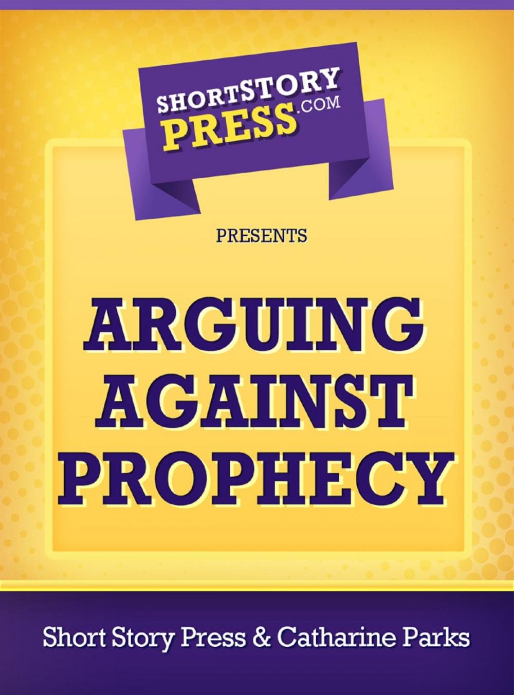 Big bigCover of Arguing Against Prophecy