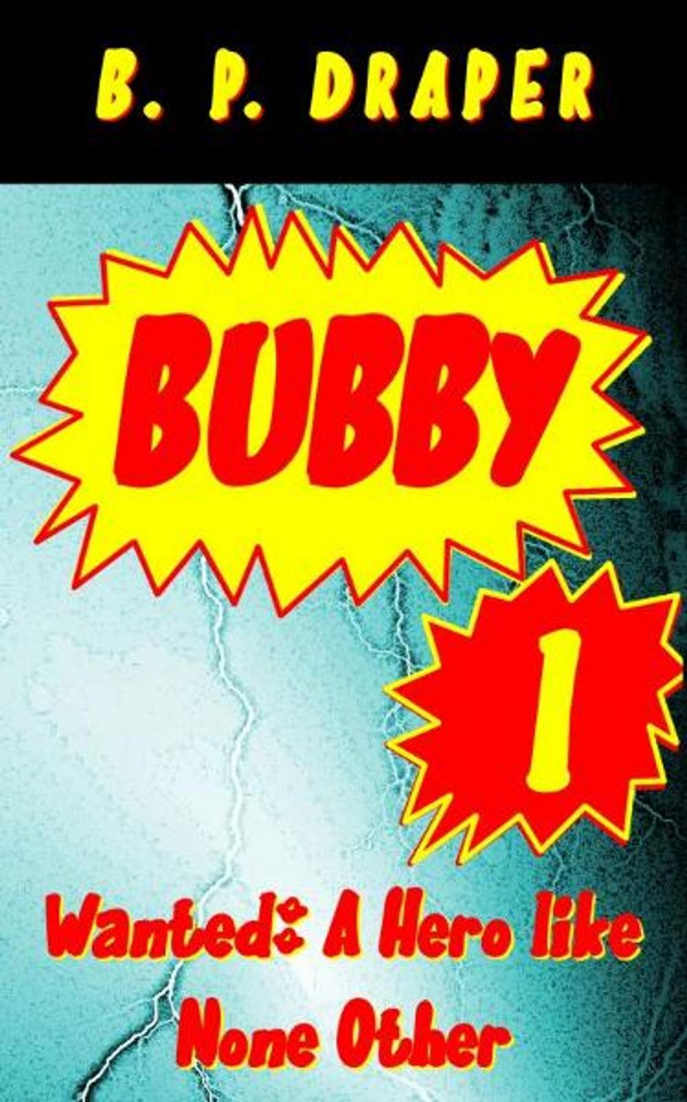 Big bigCover of Bubby I: Wanted: A Hero like None Other