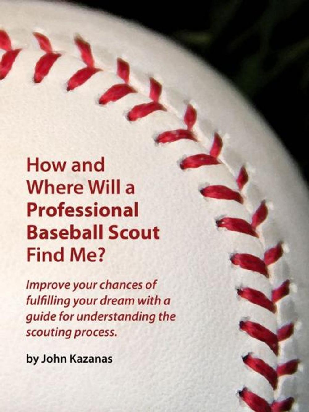 Big bigCover of How and Where Will a Professional Baseball Scout Find Me?