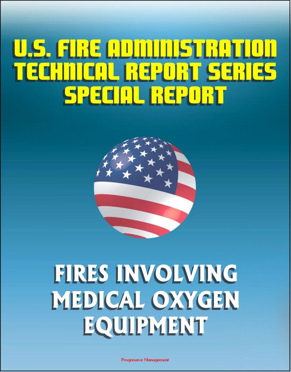 Big bigCover of U.S. Fire Administration Technical Report Series Special Report: Fires Involving Medical Oxygen Equipment